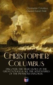 Cover von The Life of Christopher Columbus - Discover The True Story of the Great Voyage & All the Adventures of the Infamous Explorer