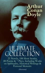 Cover von ARTHUR CONAN DOYLE Ultimate Collection: 21 Novels, 188 Short Stories, 88 Poems & 7 Plays, Including Works on Spirituality, Historical Writings & Personal Memoirs (Illustrated)