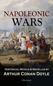 Cover von NAPOLEONIC WARS - Historical Novels & Novellas by Arthur Conan Doyle (Illustrated)