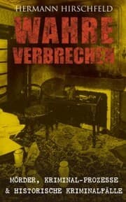 Cover von Wahre Verbrechen: Mörder, Kriminal-Prozesse & Historische Kriminalfälle