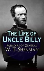 Cover von The Life of Uncle Billy - Memoirs of General W. T. Sherman