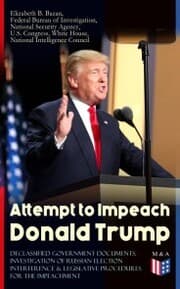 Cover von Attempt to Impeach Donald Trump - Declassified Government Documents, Investigation of Russian Election Interference & Legislative Procedures for the Impeachment