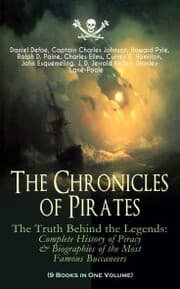 Cover von The Chronicles of Pirates - The Truth Behind the Legends: Complete History of Piracy & Biographies of the Most Famous Buccaneers (9 Books in One Volume)