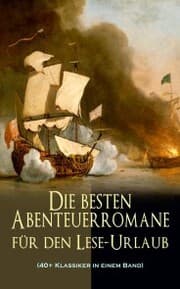 Cover von Die besten Abenteuerromane für den Lese-Urlaub (40+ Klassiker in einem Band)