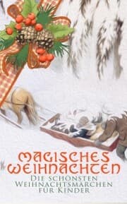 Cover von Magisches Weihnachten - Die schönsten Weihnachtsmärchen für Kinder