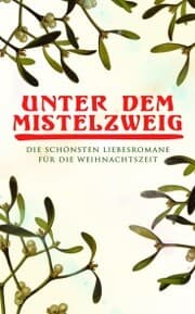 Cover von Unter dem Mistelzweig: Die schönsten Liebesromane für die Weihnachtszeit