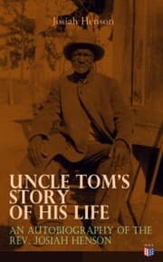 Cover von Uncle Tom's Story of His Life: An Autobiography of the Rev. Josiah Henson