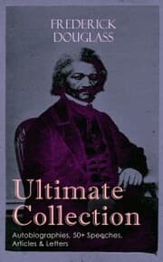 Cover von FREDERICK DOUGLASS Ultimate Collection: Autobiographies, 50+ Speeches, Articles & Letters