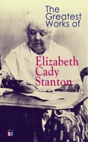 Cover von The Greatest Works of Elizabeth Cady Stanton