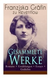 Cover von Gesammelte Werke: Romane + Erzählungen + Essays + Gedichte