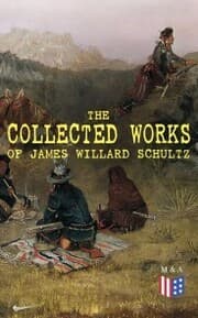 Cover von The Collected Works of James Willard Schultz