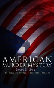 Cover von AMERICAN MURDER MYSTERY Boxed Set: 60 Thriller Novels & Detective Stories