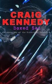 Cover von CRAIG KENNEDY Boxed Set: 40+ Mysteries of the Scientific Detective