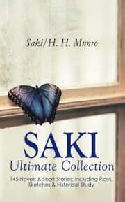 Cover von SAKI - Ultimate Collection: 145 Novels & Short Stories; Including Plays, Sketches & Historical Study
