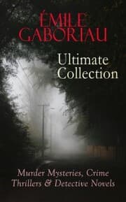 Cover von ÉMILE GABORIAU Ultimate Collection: Murder Mysteries, Crime Thrillers & Detective Novels