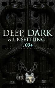 Cover von DEEP, DARK & UNSETTLING: 100+ Gothic Classics in One Edition