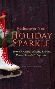 Cover von Rediscover Your Holiday Sparkle: 400+ Christmas Novels, Stories, Poems, Carols & Legends