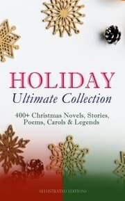 Cover von HOLIDAY Ultimate Collection: 400+ Christmas Novels, Stories, Poems, Carols & Legends (Illustrated Edition)