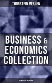 Cover von Business & Economics Collection: Thorstein Veblen Edition (30+ Works in One Volume)