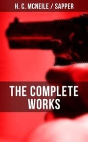Cover von The Complete Works of H. C. McNeile 'Sapper'