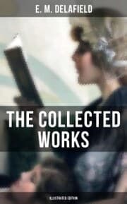Cover von The Collected Works of E. M. Delafield (Illustrated Edition)