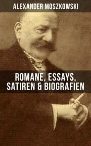 Cover von Alexander Moszkowski: Romane, Essays, Satiren & Biografien