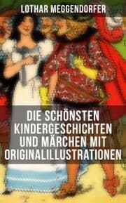 Cover von Die schönsten Kindergeschichten und Märchen mit Originalillustrationen