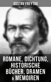 Cover von Gustav Freytag: Romane, Dichtung, Historische Bücher, Dramen & Memoiren