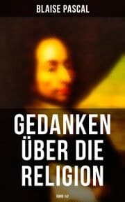 Cover von Blaise Pascal - Gedanken über die Religion (Band 1&2)