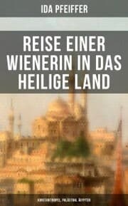 Cover von Reise einer Wienerin in das Heilige Land - Konstantinopel, Palästina, Ägypten