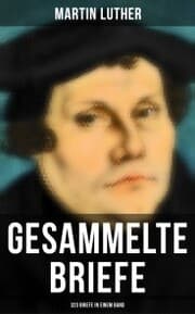 Cover von Gesammelte Briefe von Martin Luther (323 Briefe in einem Band)