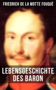 Cover von Lebensgeschichte des Baron Friedrich de La Motte Fouqué