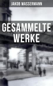 Cover von Gesammelte Werke von Jakob Wassermann