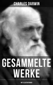 Cover von Gesammelte Werke von Charles Darwin (Mit Illustrationen)