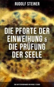 Cover von Die Pforte der Einweihung & Die Prüfung der Seele: Zwei Mysteriendramen von Rudolf Steiner
