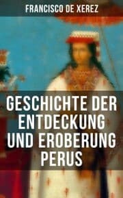 Cover von Geschichte der Entdeckung und Eroberung Perus