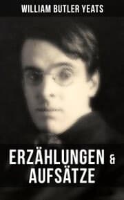 Cover von W.B. Yeats: Erzählungen & Aufsätze