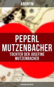 Cover von Peperl Mutzenbacher - Tochter der Josefine Mutzenbacher (Klassiker der Erotik)