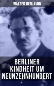 Cover von Walter Benjamin: Berliner Kindheit um Neunzehnhundert
