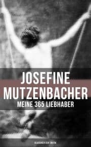 Cover von Josefine Mutzenbacher: Meine 365 Liebhaber (Klassiker der Erotik)