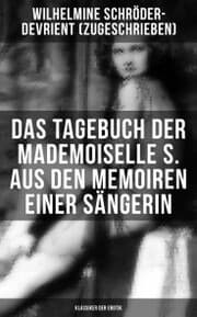 Cover von Das Tagebuch der Mademoiselle S. Aus den Memoiren einer Sängerin (Klassiker der Erotik)