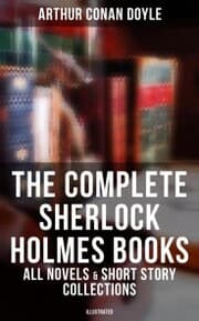 Cover von The Complete Sherlock Holmes Books: All Novels & Short Story Collections (Illustrated)