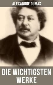 Cover von Die wichtigsten Werke von Alexandre Dumas