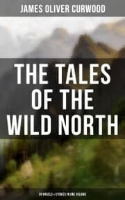 Cover von The Tales of the Wild North (39 Novels & Stories in One Volume)