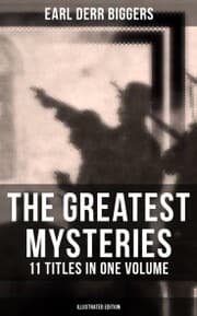 Cover von The Greatest Mysteries of Earl Derr Biggers - 11 Titles in One Volume (Illustrated Edition)