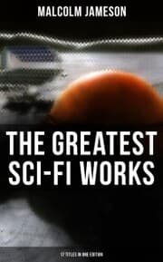 Cover von The Greatest Sci-Fi Works of Malcolm Jameson - 17 Titles in One Edition
