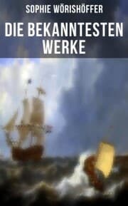 Cover von Die bekanntesten Werke von Sophie Wörishöffer