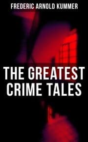 Cover von The Greatest Crime Tales of Frederic Arnold Kummer