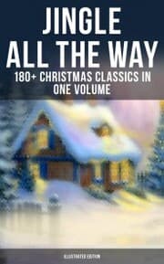 Cover von Jingle All The Way: 180+ Christmas Classics in One Volume (Illustrated Edition)