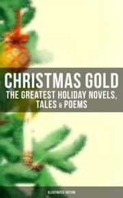 Cover von Christmas Gold: The Greatest Holiday Novels, Tales & Poems (Illustrated Edition)